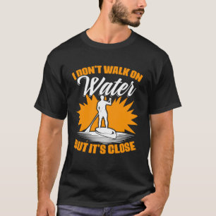 Wasser-SUP-Boarding nicht aufhängen P T-Shirt