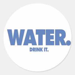 Wasser. Trink es. Runder Aufkleber