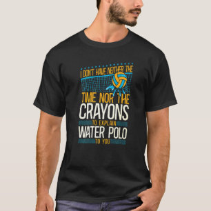 Wasserball Vintage Ich habe weder die Zeit N T-Shirt