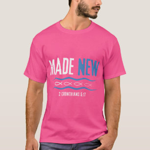 Wassereinbruch Taufe getauft gemacht 2-Cor.51 T-Shirt