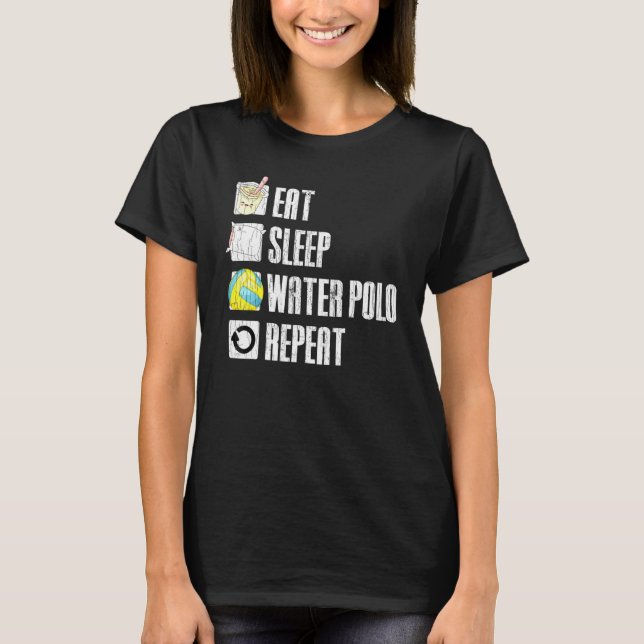 Wasserpolo Eat Sleep Wiederholung Grafik für Playe T-Shirt (Vorderseite)