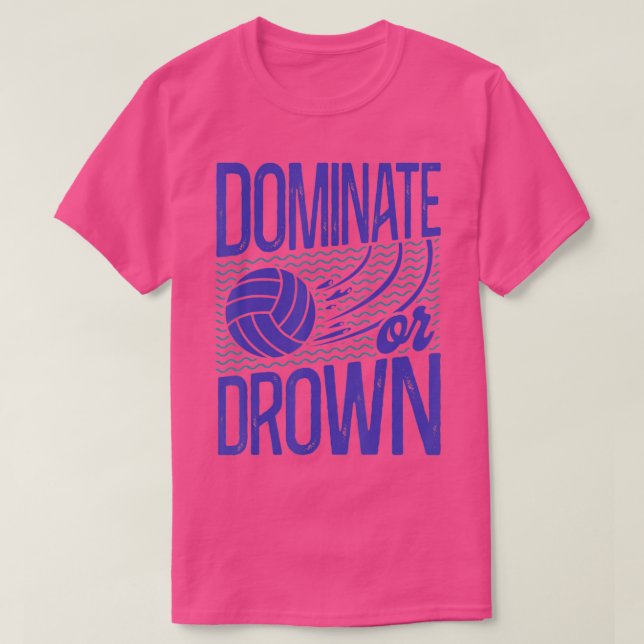 Wasserpolo Vintag Dominate oder Ertrinken T-Shirt (Design vorne)