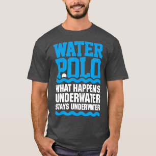 Wasserpolo Was unter Wasser passiert, bleibe unter T-Shirt