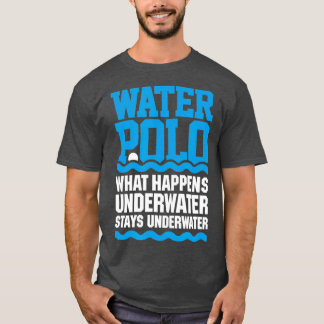 Wasserpolo Was unter Wasser passiert, bleibe unter T-Shirt