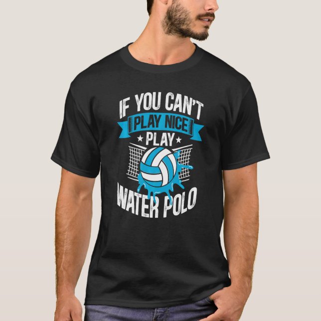 Wasserpolo, wenn man kein gutes Stück Wasser spiel T-Shirt (Vorderseite)
