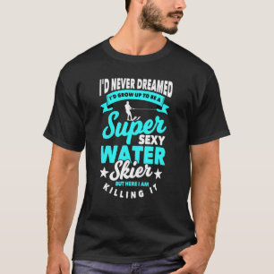 Wasserski-Sprichwort Wasserski T-Shirt