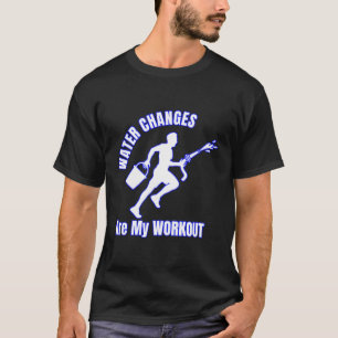 Wasserveränderungen sind meine Fischzucht-Tankrein T-Shirt