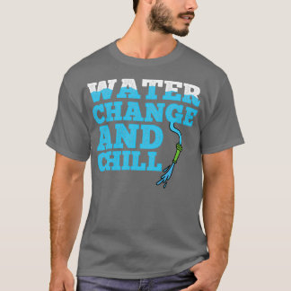 Wasserwechsel und Chill Aquarium T-Shirt