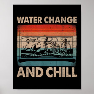 Wasserwechsel und chillen Fischliebhaber Lustig Aq Poster