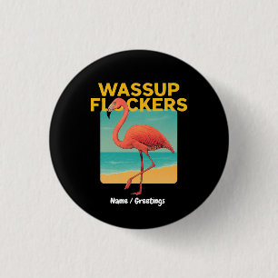 Wassup Flockers Funny Flamingo Retro Beach Zitat Button
