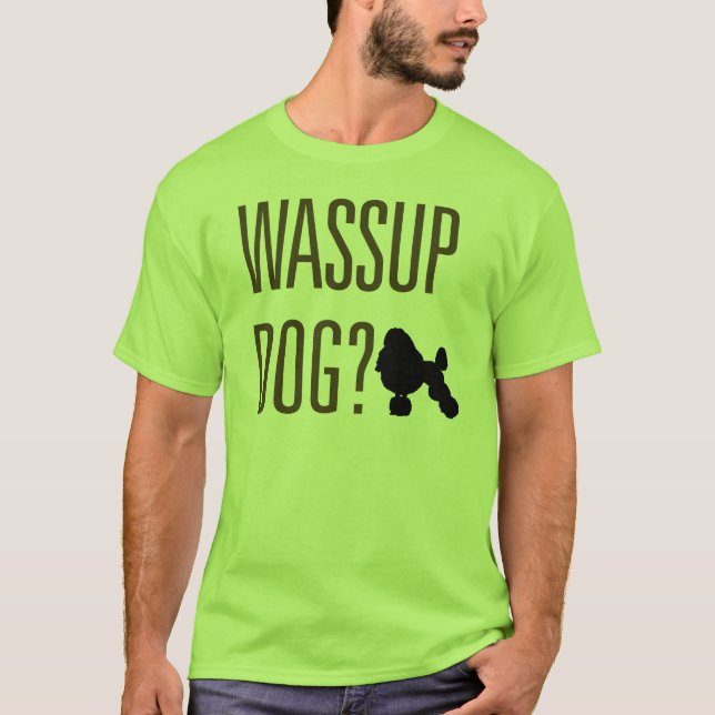 Wassup Hund? T-Shirt (Vorderseite)