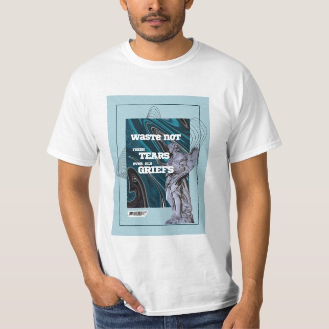 Waste Not Fresh Tears - moving on quote T-Shirt (Vorderseite)