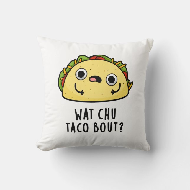 Wat Chu Taco Bout Funny Taco Pub Kissen (Vorderseite)