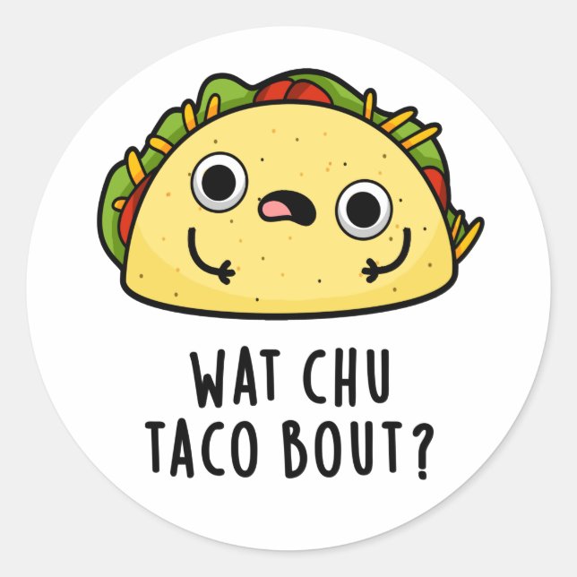 Wat Chu Taco Bout Funny Taco Pub Runder Aufkleber (Vorderseite)