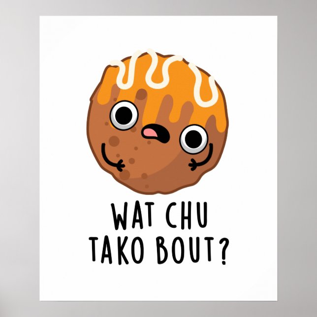 Wat Chu Tako Bout Funny Taco Pun Poster (Vorne)