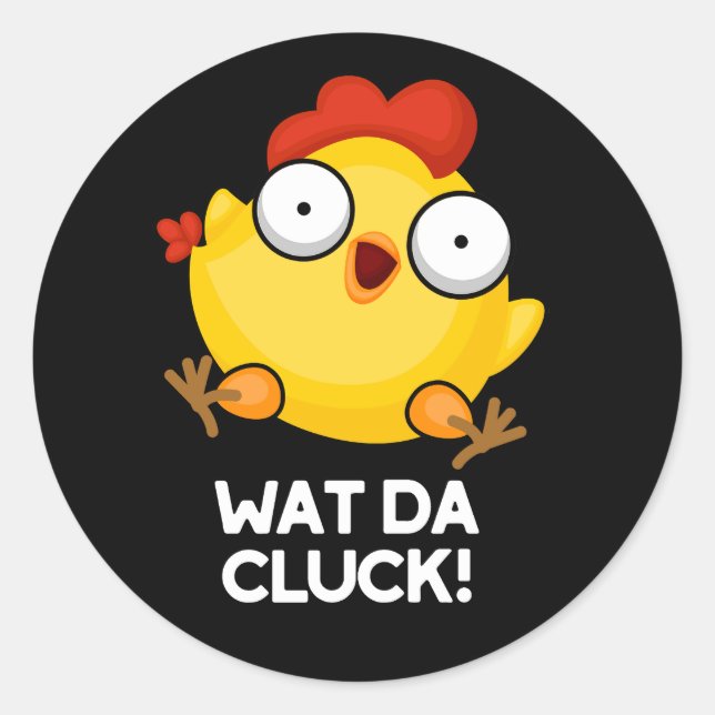 Wat Da Cluck Funny Chicken Pun Dark BG Runder Aufkleber (Vorderseite)