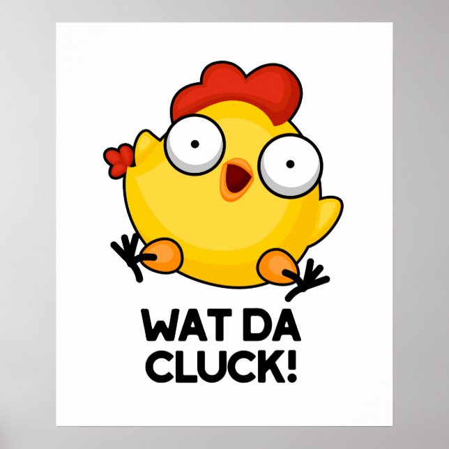Wat Da Cluck Funny Chicken Pun Poster (Vorne)