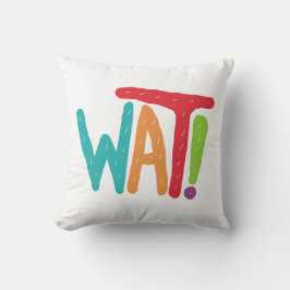 Wat! Kissen