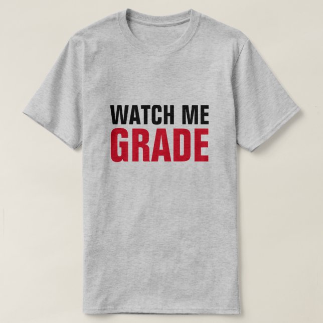 WATCH ME GRADE Funny Professor Lehrer T-Shirt (Design vorne)