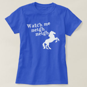 WATCH MIR NEIGH NEIGH T-Shirt