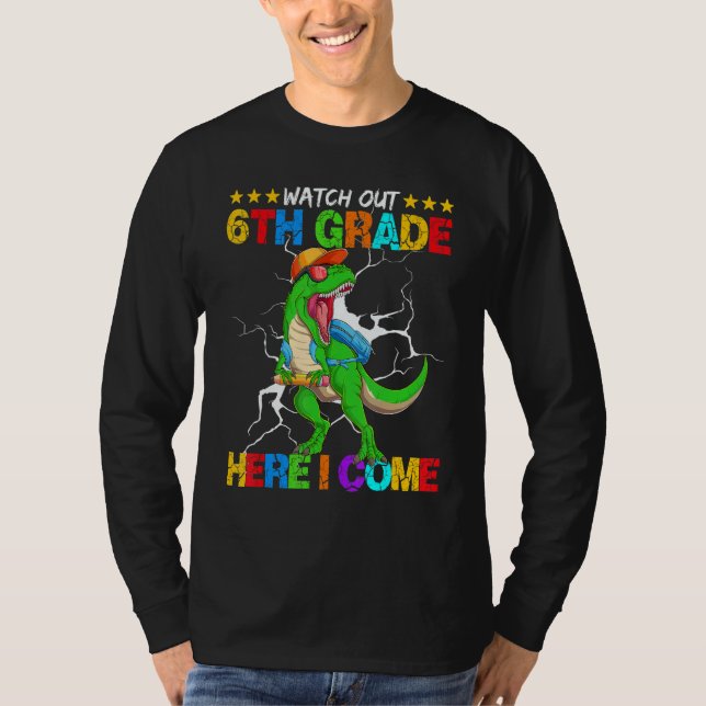 Watch Out 6th Grade Here I Come Dinosaur Back To S T-Shirt (Vorderseite)