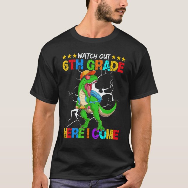 Watch Out 6th Grade Here I Come Dinosaur Back To S T-Shirt (Vorderseite)