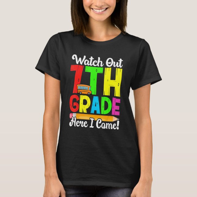 Watch Out 7th Grade Here I Come First Day Back To  T-Shirt (Vorderseite)