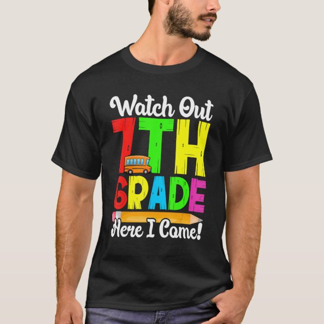 Watch Out 7th Grade Here I Come First Day Back To  T-Shirt (Vorderseite)