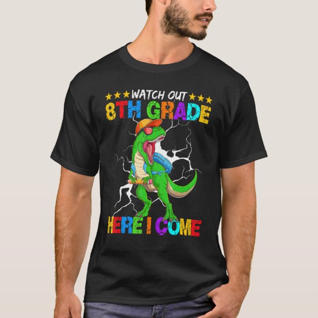 Watch Out 8th Grade Here I Come Dinosaur Back To S T-Shirt (Vorderseite)