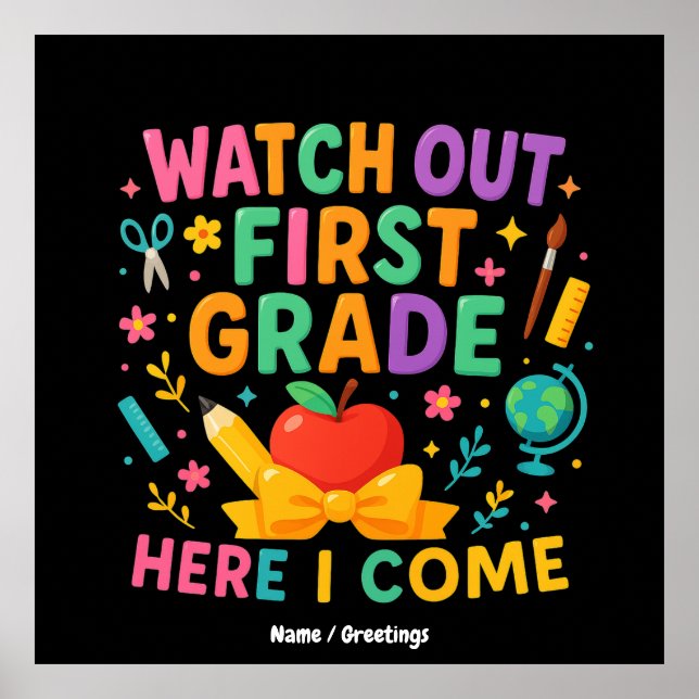 Watch Out First Grade Here I Come Back To School  Poster (Vorne)