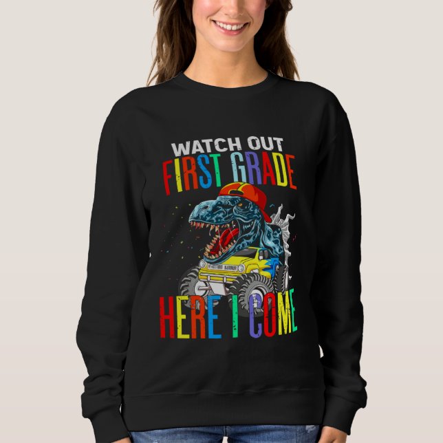 Watch Out First Grade Here I Come Dinosaurs Back T Sweatshirt (Vorderseite)