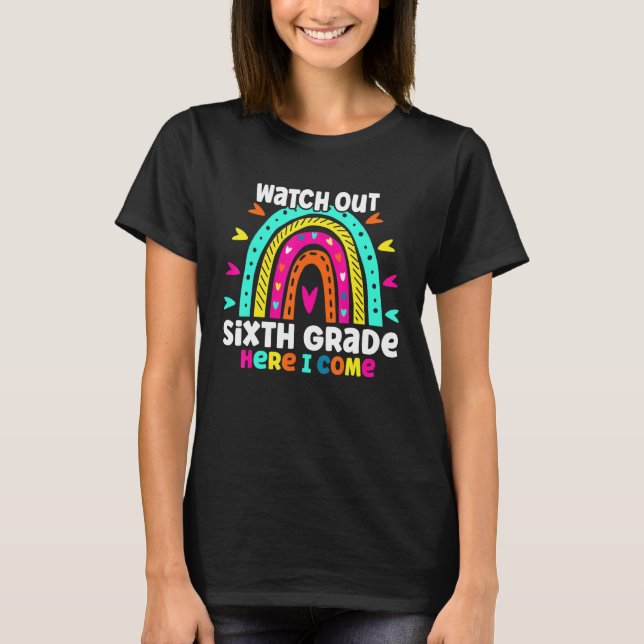 Watch Out Grade Six Here I Come  Rainbow Back To S T-Shirt (Vorderseite)