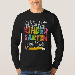 Watch Out Kindergarten Here I Come Back to School T-Shirt