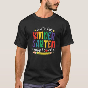 Watch Out Kindergarten Here I Come Back to School T-Shirt