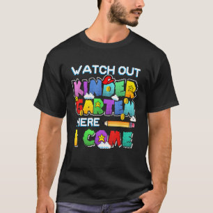 Watch Out Kindergarten Here I Come Back to School T-Shirt
