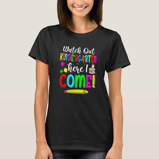 Watch Out Kindergarten Here I Come Back to School T-Shirt (Vorderseite)