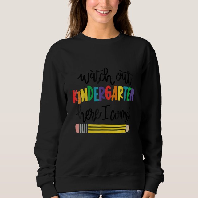 Watch Out Kindergarten Here I Come Pencil Back To  Sweatshirt (Vorderseite)