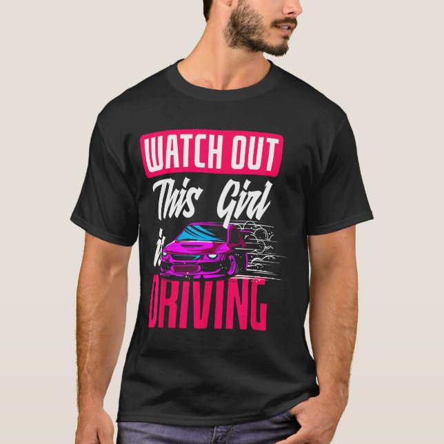 Watch Out This Girl Is Driving Funny New Driver  T-Shirt (Vorderseite)