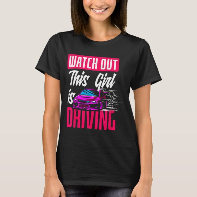 Watch Out This Girl Is Driving Funny New Driver  T-Shirt (Vorderseite)