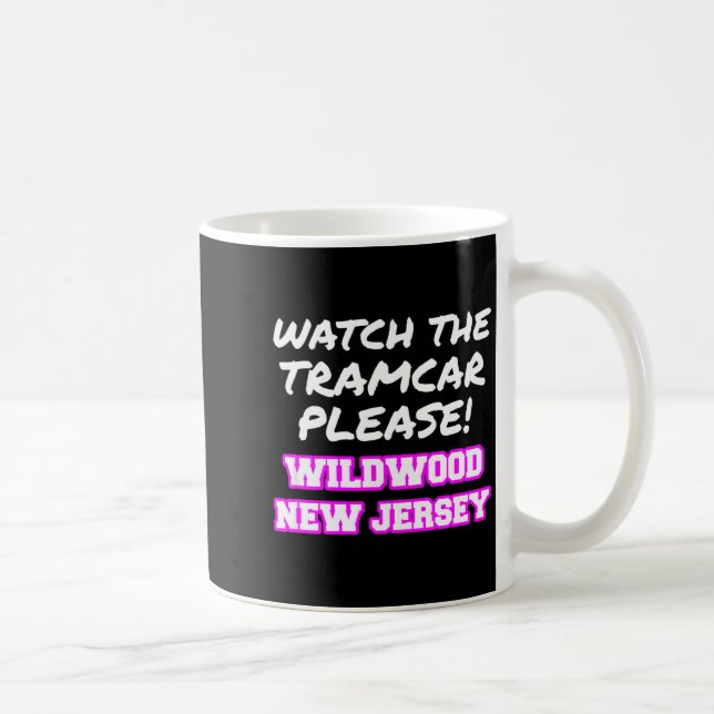 Watch The Tramcar Please Wildwood New Jersey Vacat Kaffeetasse (Rechts)