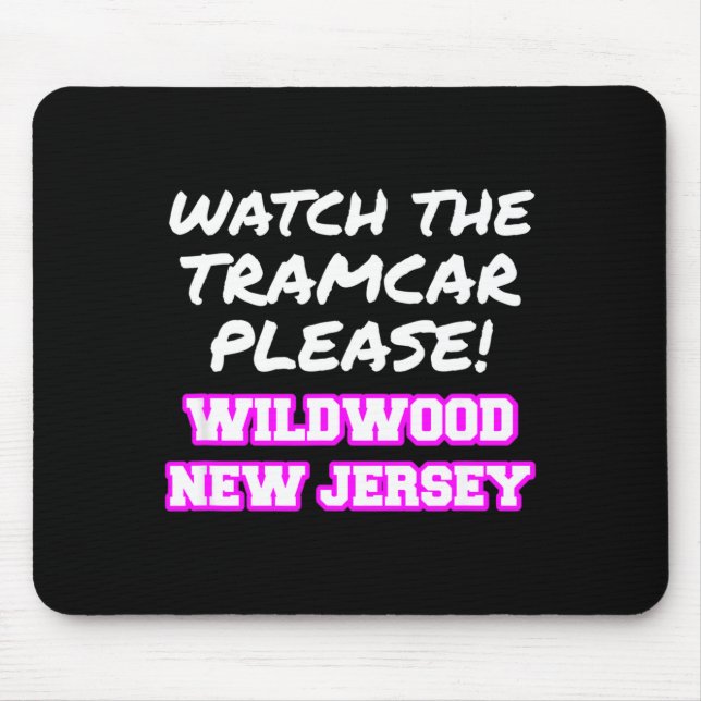 Watch The Tramcar Please Wildwood New Jersey Vacat Mousepad (Vorne)