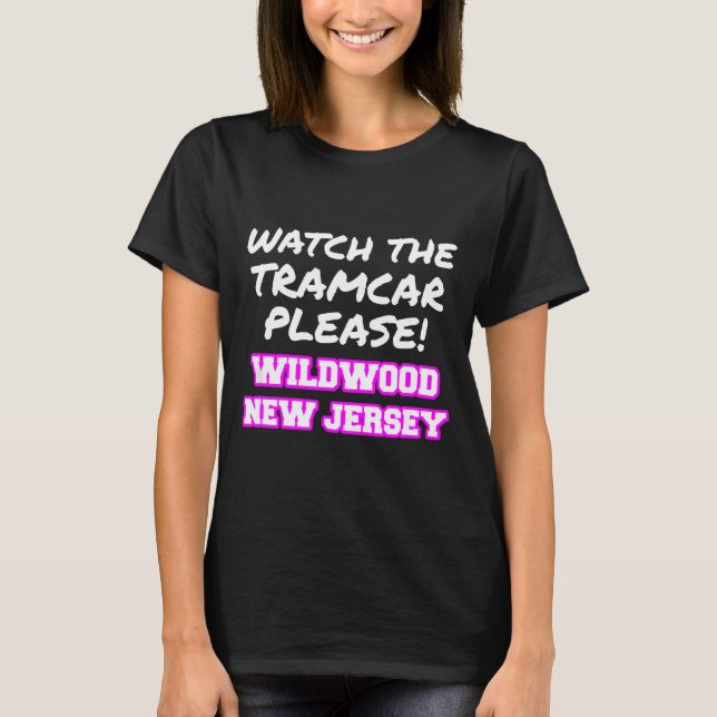 Watch The Tramcar Please Wildwood New Jersey Vacat T-Shirt (Vorderseite)