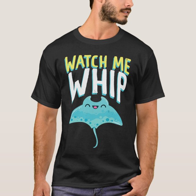 Watches Me Whip Ocean Sea Sting Rays T-Shirt (Vorderseite)