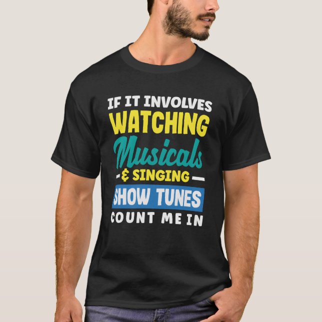 Watching Musicals Singing Showunes Musical Lover g T-Shirt (Vorderseite)
