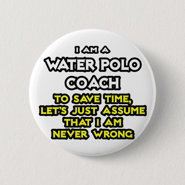 Water Polo Coach .. Angenommen, ich habe nie Unrec Button (Vorderseite)