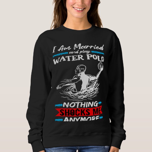 Water Polo I Am Married And Play Water Polo (Vorderseite)