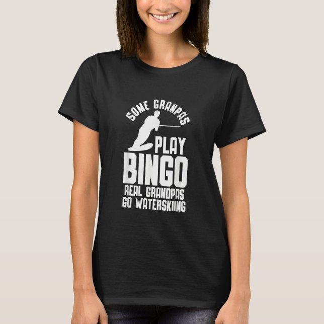 Water Ski Some Grandpas play Bingo T-Shirt (Vorderseite)