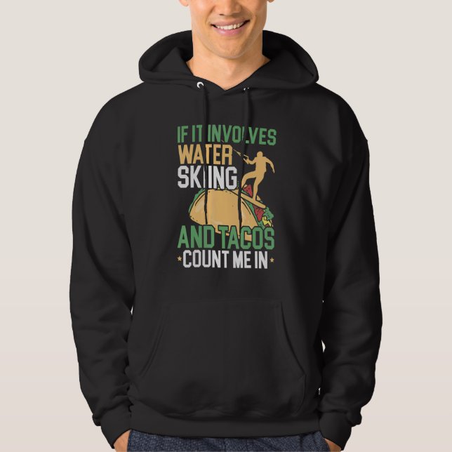 Water Skiing And Tacos Water Sport Waterskiing Wat Hoodie (Vorderseite)