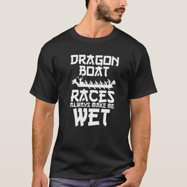 Water Sport Racing Dragon Boat Races Always Make M T-Shirt (Vorderseite)