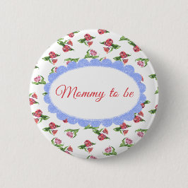 Watercolor vintage Flowers Mommy to be Button